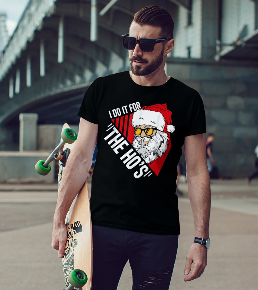 I Do It For The Ho's Funny Santa Holiday Humor T-Shirt