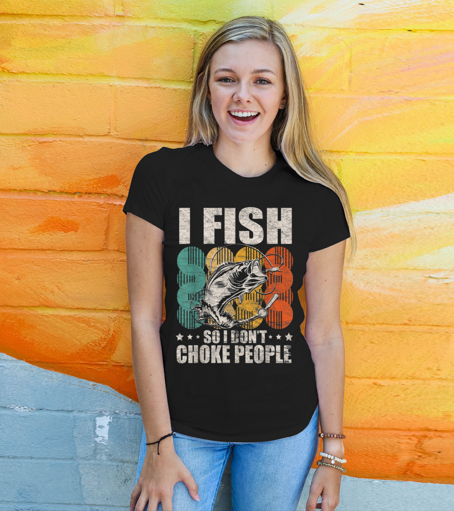 I Fish So I Don't Choke People Funny Bass Retro Bass Angler Humor T-Shirt