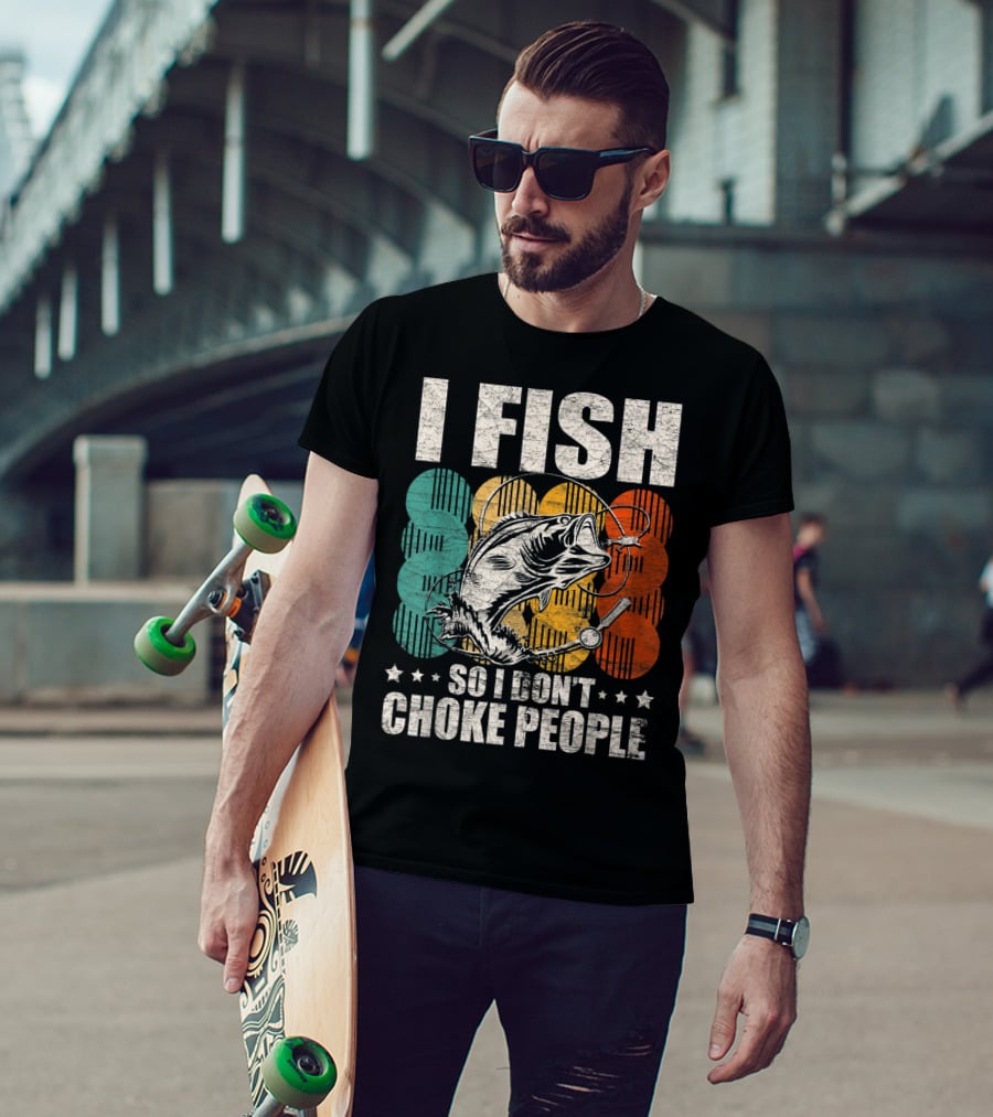 I Fish So I Don't Choke People Funny Bass Retro Bass Angler Humor T-Shirt