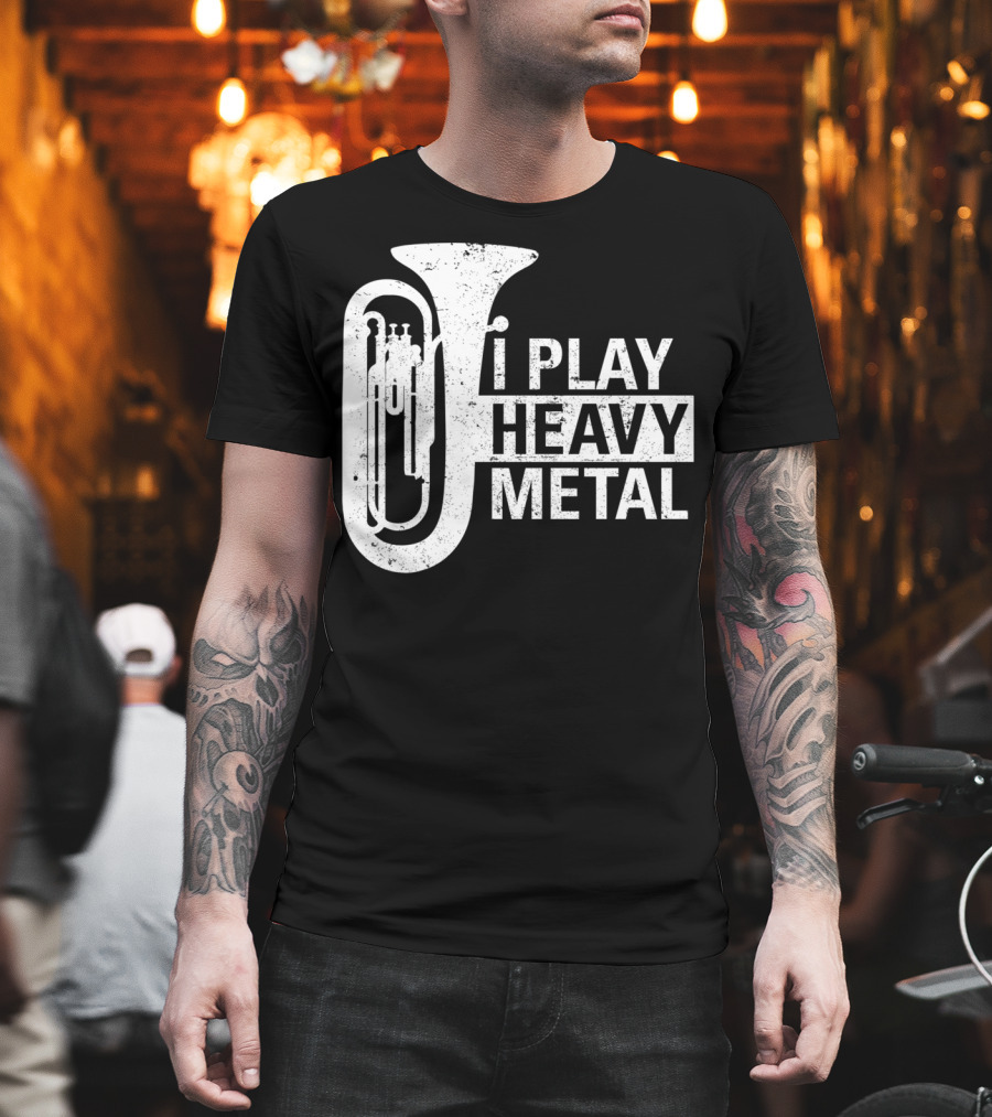I Play Heavy Metal Tuba Marching Band Humor T-Shirt