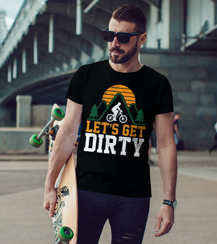 Mountain Bike Let's Get Dirty Mtb Biking Biker Adventure In Nature T-Shirt