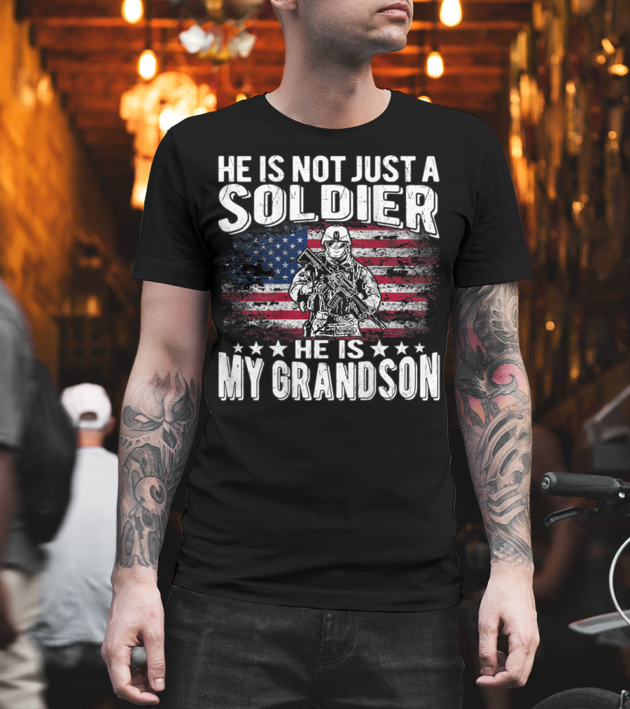 He Is Not Just a Soldier He Is My Grandson American Flag Proud Patriotic T-Shirt