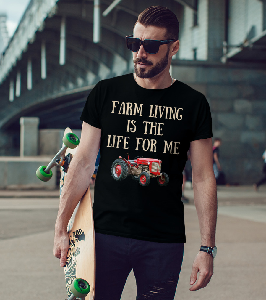 Farming Tractor Life For Me T-Shirt