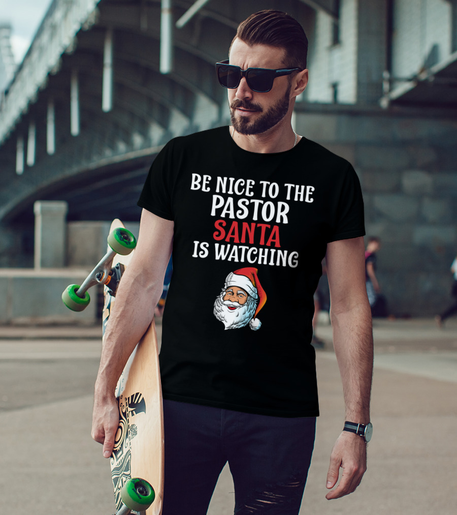 Be Nice To The Pastor Santa Is Watching T-Shirt