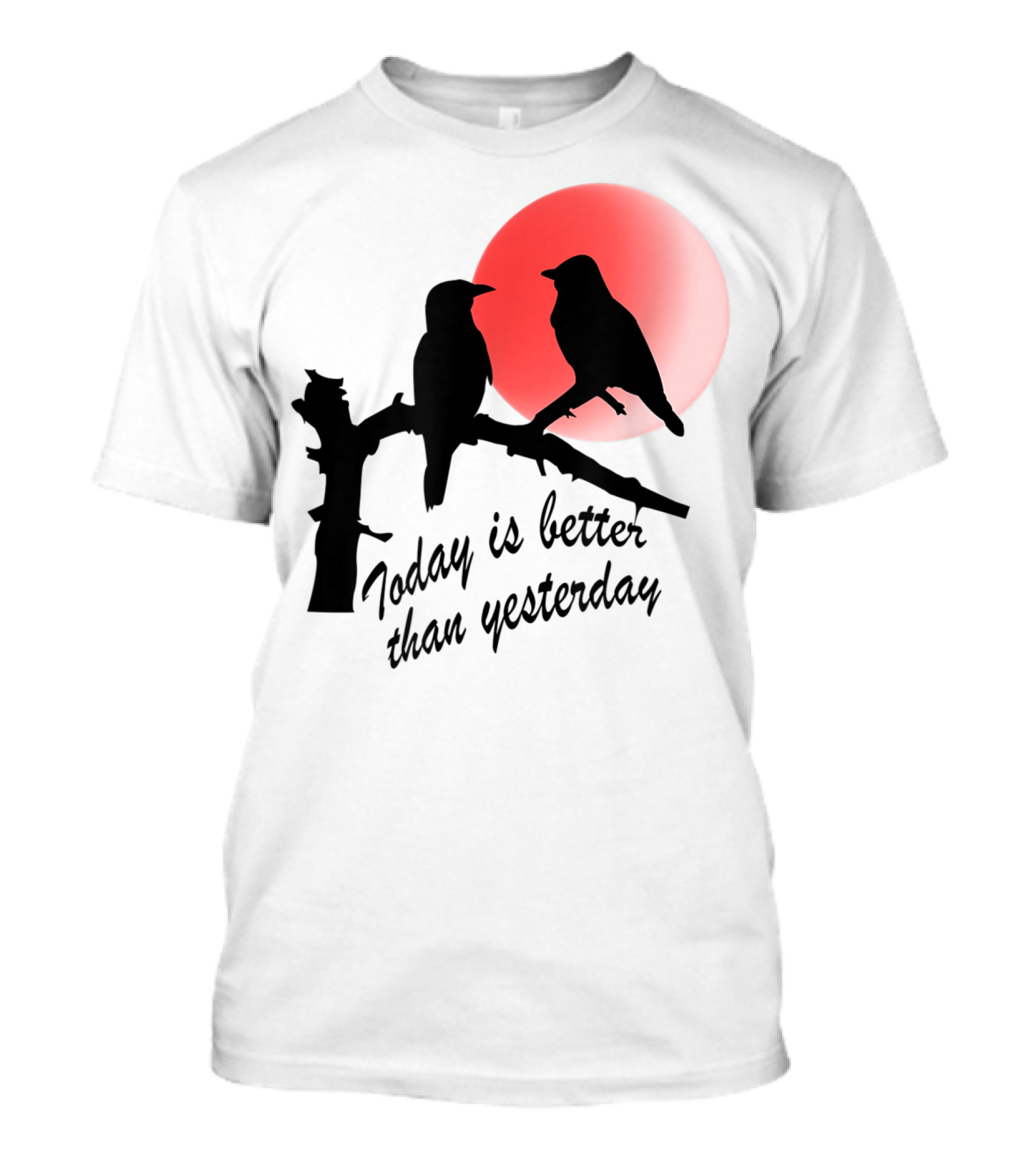 Today Is Better Than Yesterday Bird Silhouettes At Sunrise T-Shirt