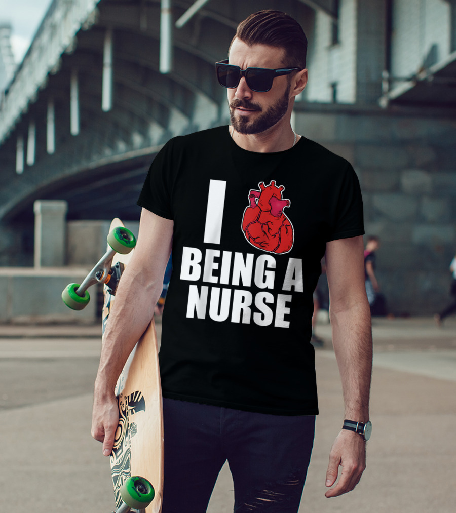 I Heart Being A Nurse With Funny Anatomical Heart T-Shirt