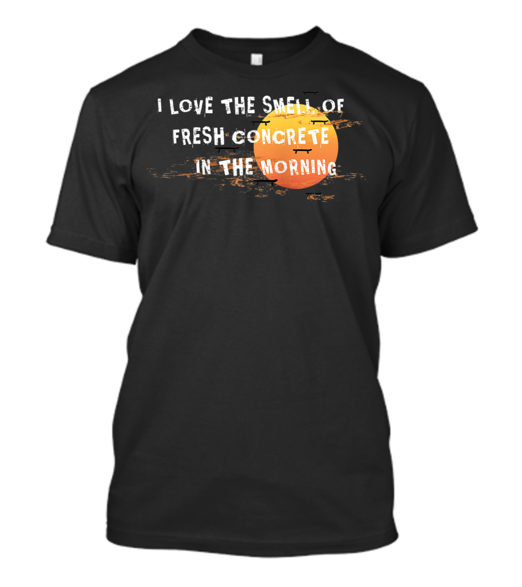 I Love The Smell Of Fresh Concrete In The Morning Sun T-Shirt