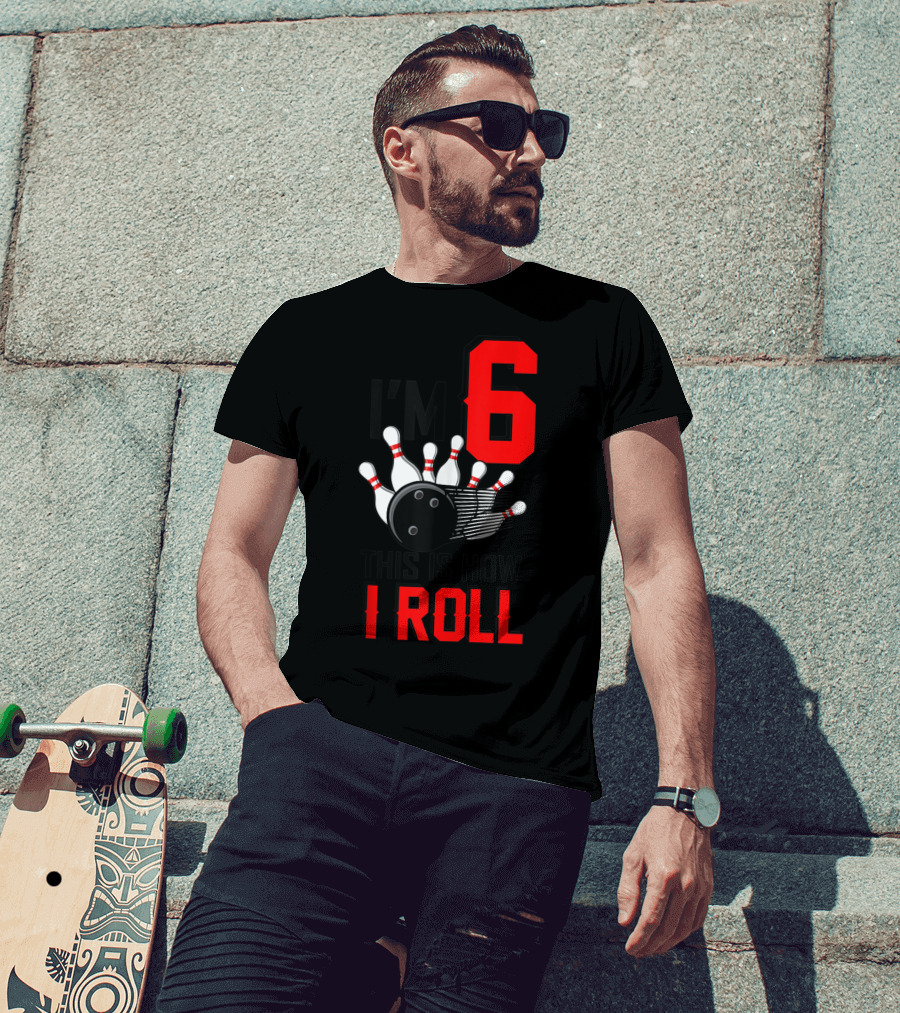 I'm 6 This Is How I Roll Birthday Bowling Pins Ball T-Shirt