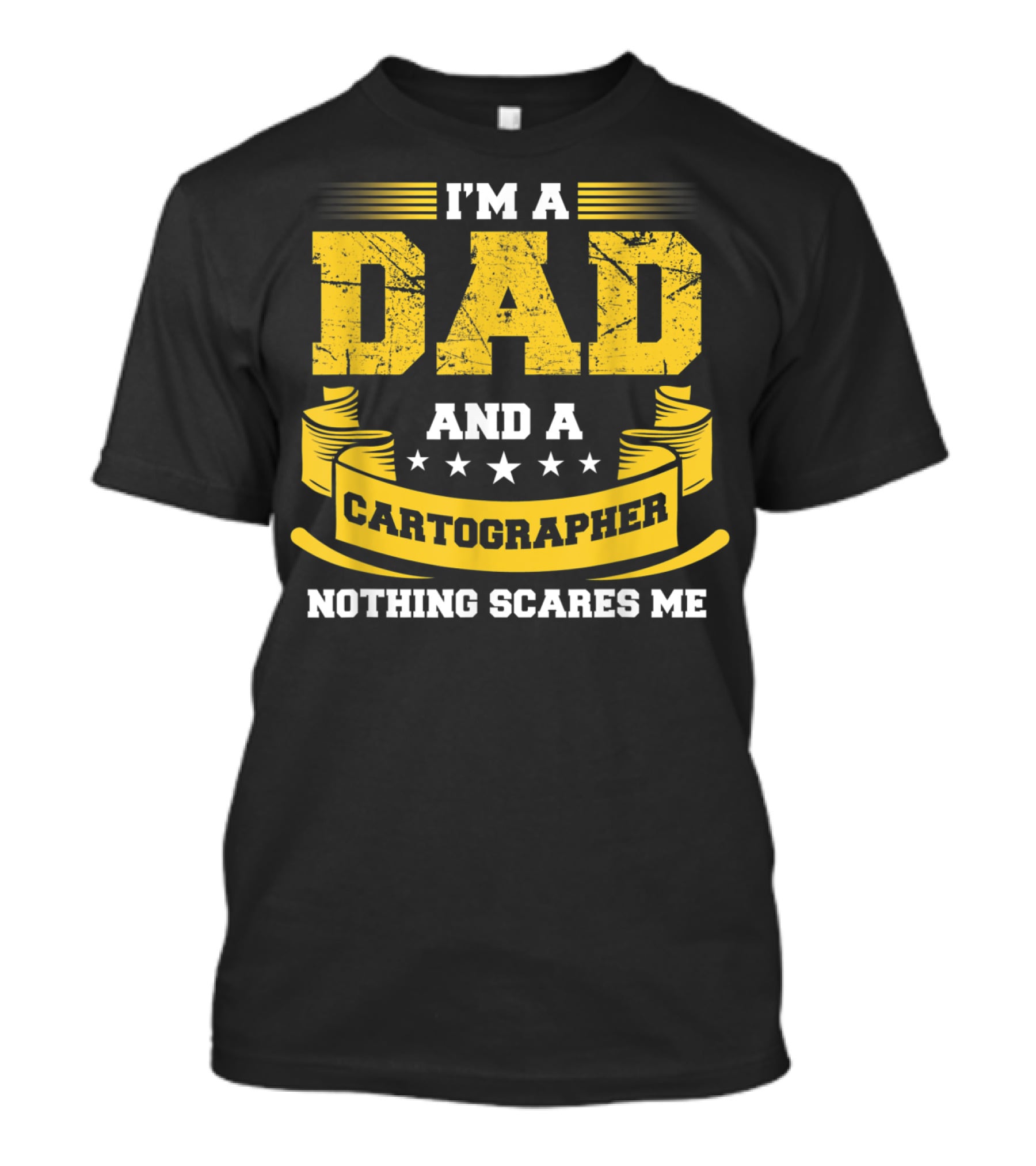 I'm A Dad And A Cartographer Nothing Scares Me T-Shirt