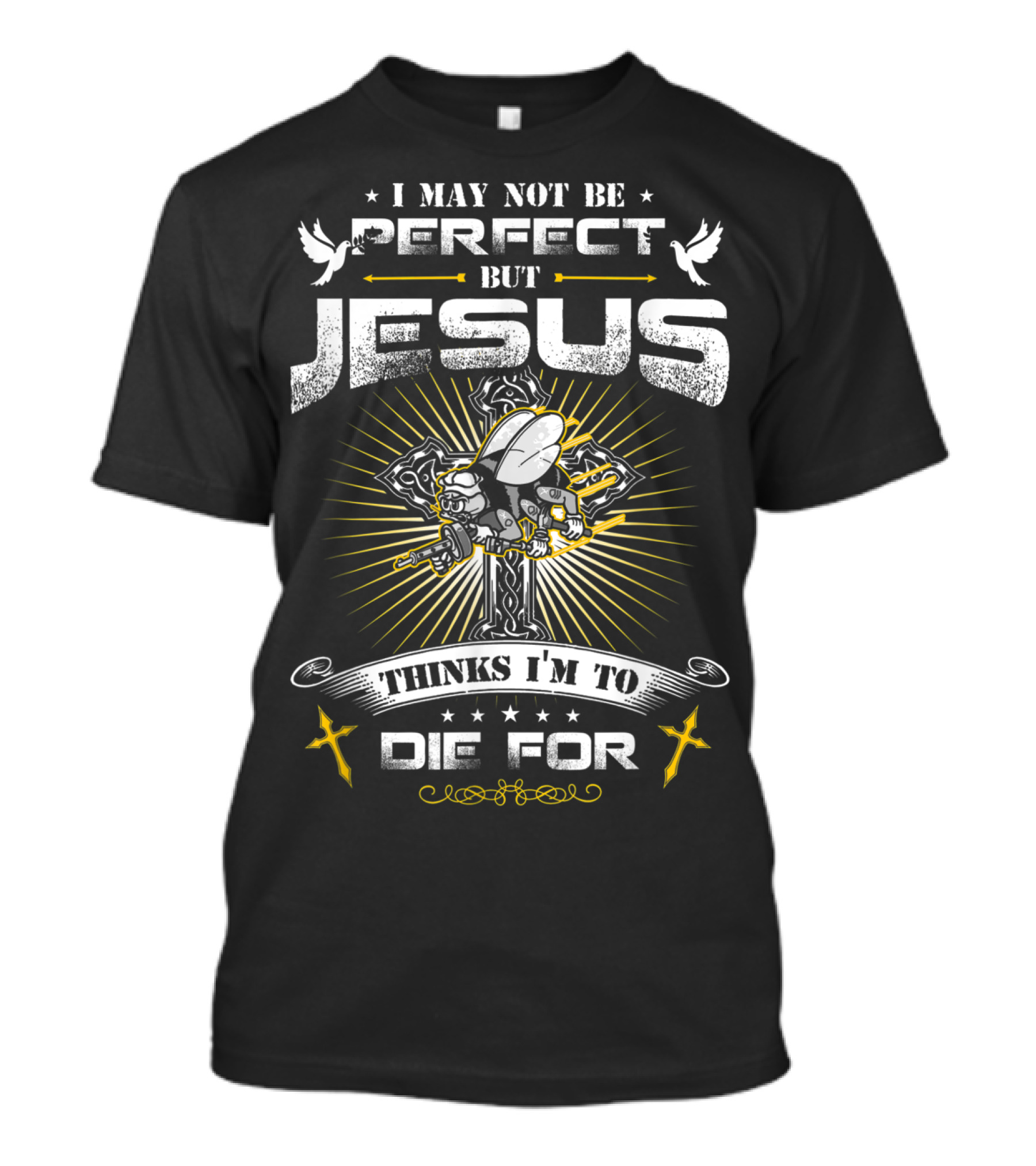 I May Not Be Perfect But Jesus Thinks I'm To Die For Navy Seabee T-Shirt