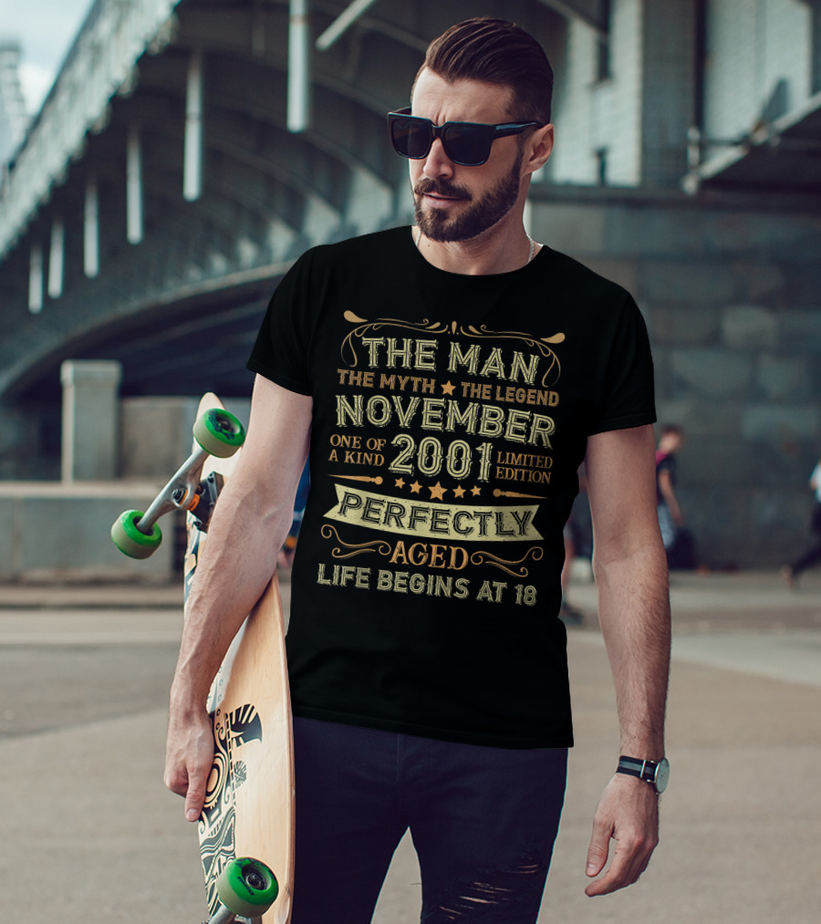 The Man The Myth The Legend November 2001 One Of A Kind Perfectly Aged Life Begins At 18 T-Shirt