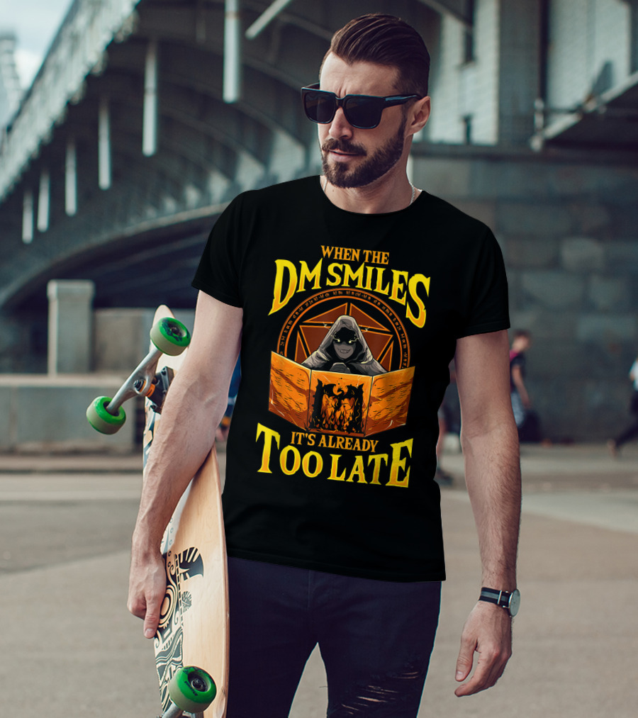 When The DM Smiles It's Already Too Late RPG Dungeon Master Game Roleplay T-Shirt
