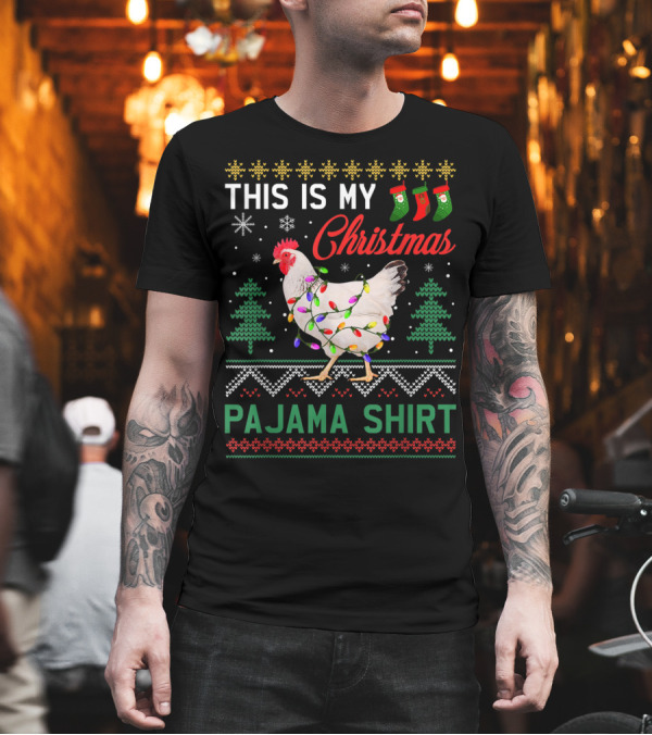This Is My Christmas Pajama Shirt Chicken T-Shirt This Is My Christmas Pajama Shirt Chicken T-Shirt