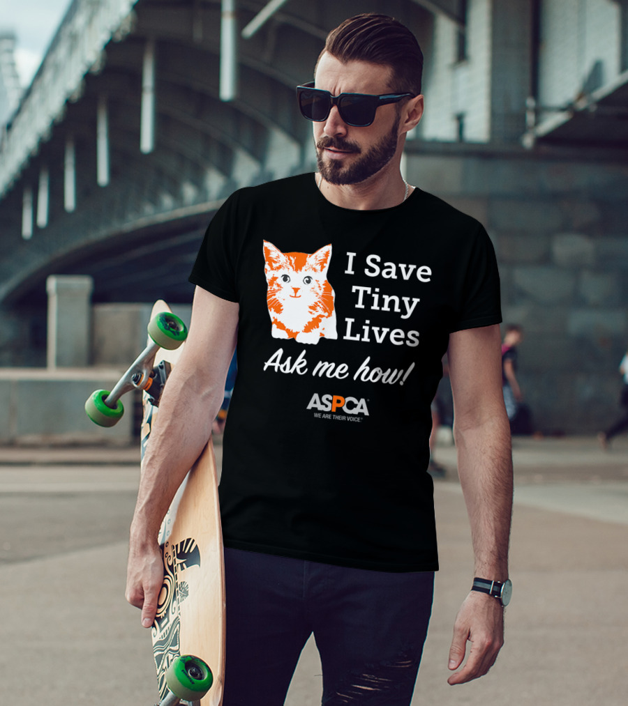 ASPCA Los Angeles I Save Tiny Lives Ask Me How Foster T-Shirt