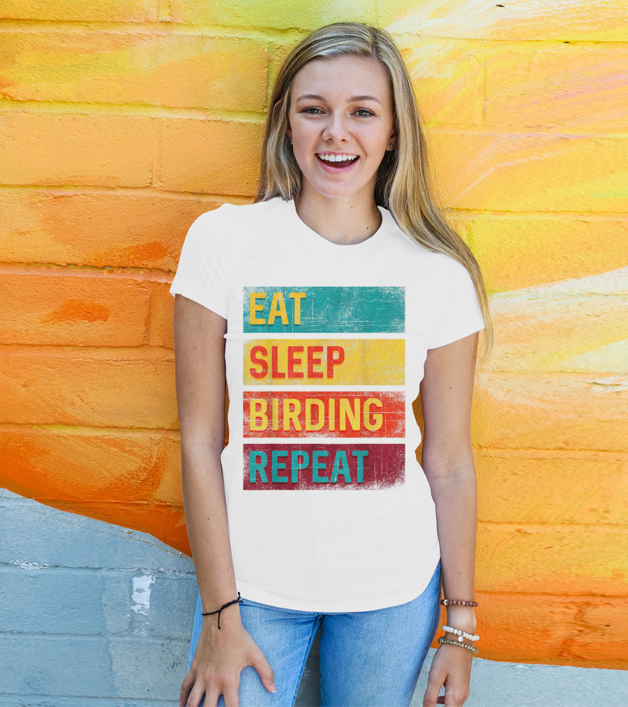 Eat Sleep Birding Repeat Birding Gift T-Shirt