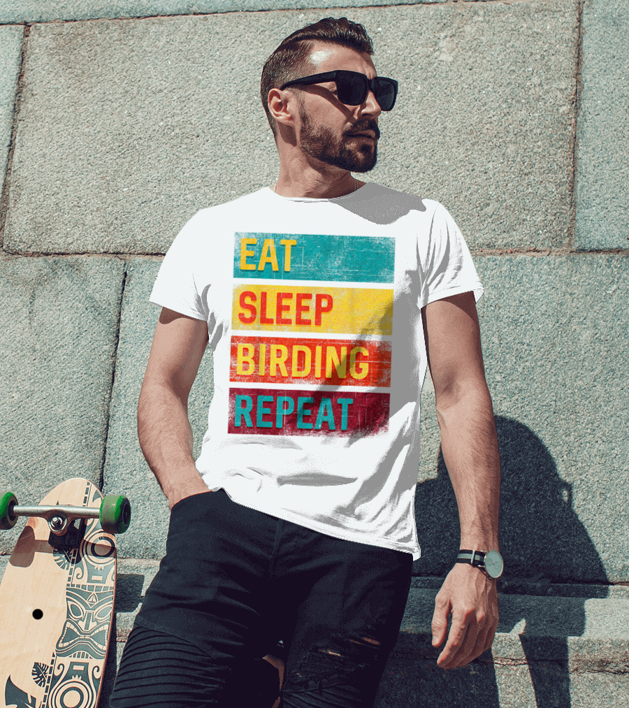 Eat Sleep Birding Repeat Birding Gift T-Shirt