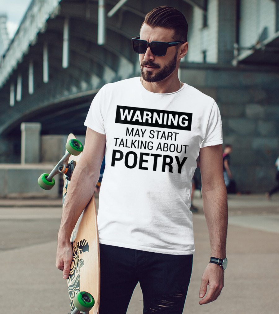 Warning May Start Talking About Poetry Fun For Writers Poets Authors T-Shirt