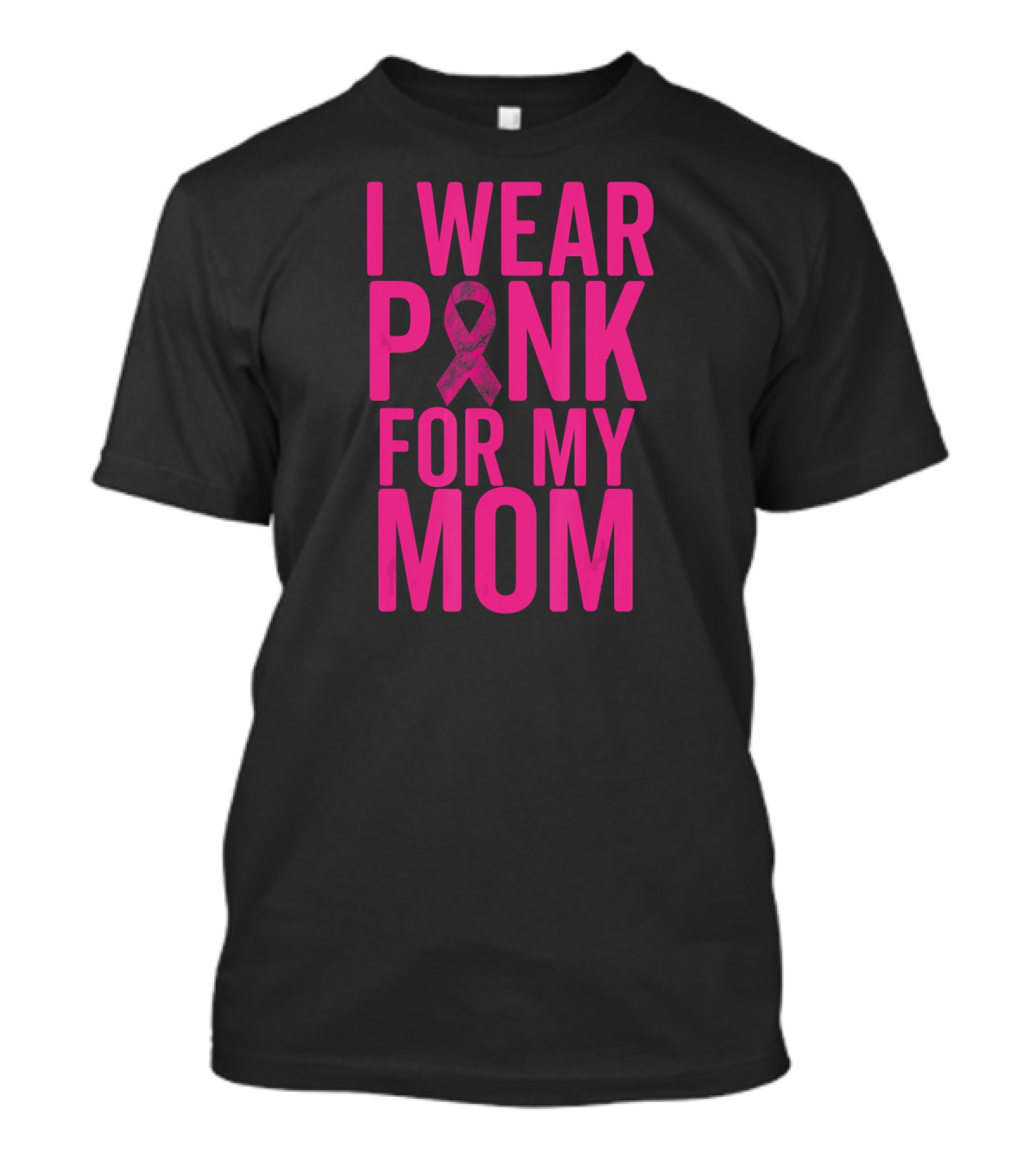 I Wear Pink For My Mom Breast Cancer Awareness Ribbon T-Shirt