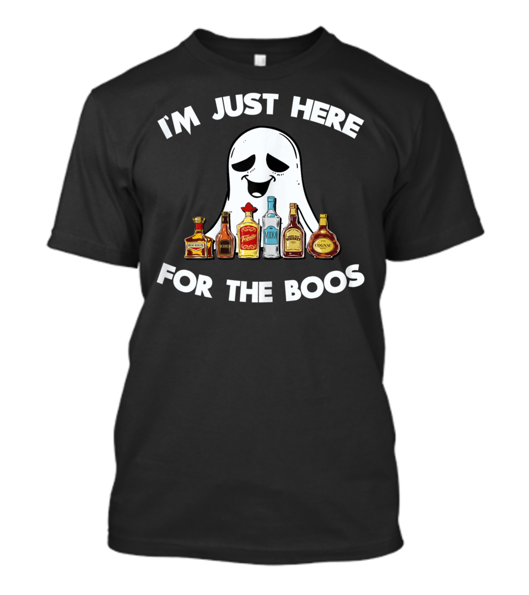 I'm Just Here For The Boos Ghost Whiskey Vodka Tequila Halloween T-Shirt