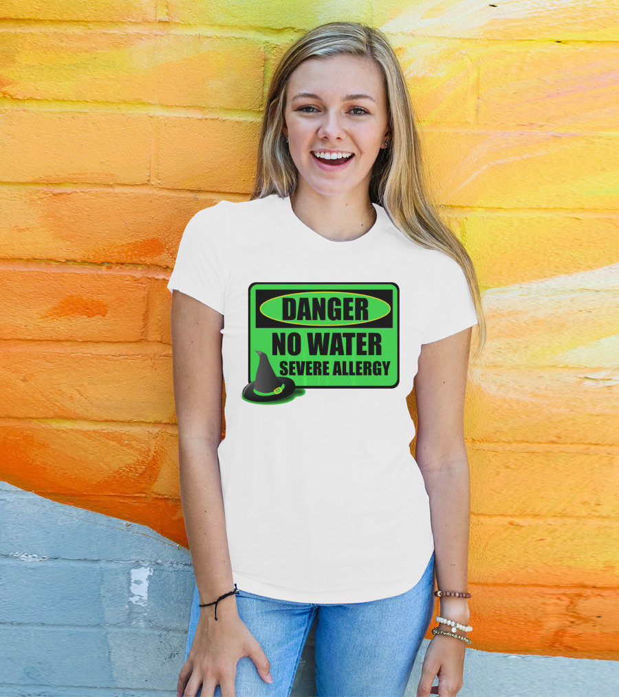 Danger No Water Severe Allergy Wizard Of Oz Wicked Witch Novelty T-Shirt