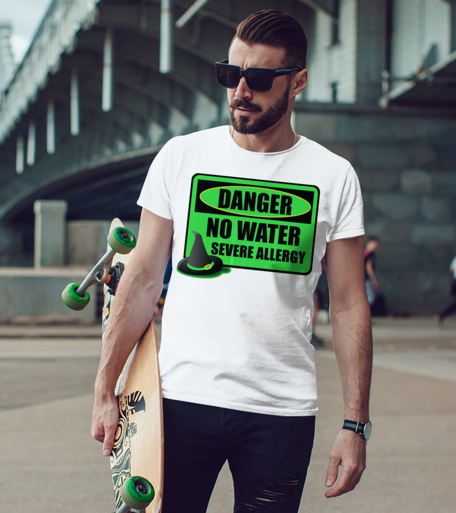 Danger No Water Severe Allergy Wizard Of Oz Wicked Witch Novelty T-Shirt
