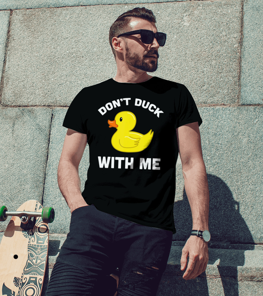 Funny Yellow Rubber Ducks Don't Duck With Me T-Shirt