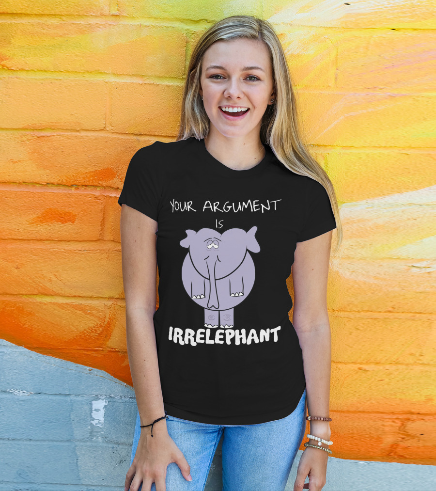 Your Argument Is Irrelephant Mens Womens For Elephants Lovers T-Shirt