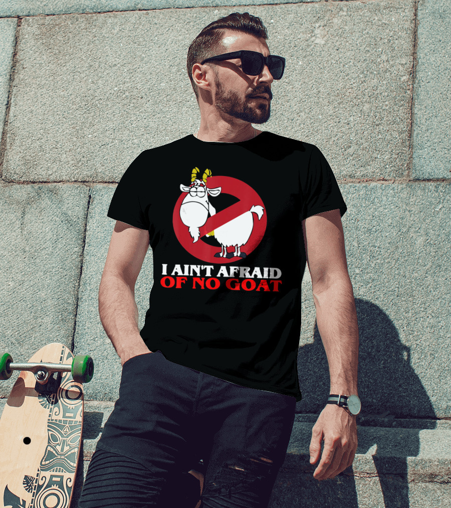 I Ain't Afraid Of No Goat Funny Goats Parody With Red No T-Shirt