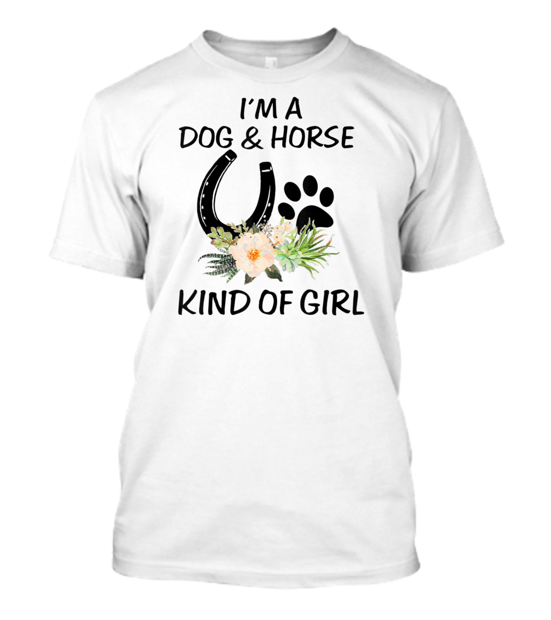 I'm A Dog And Horse Kind Of Girl Horseshoe Paw Flowers T-Shirt