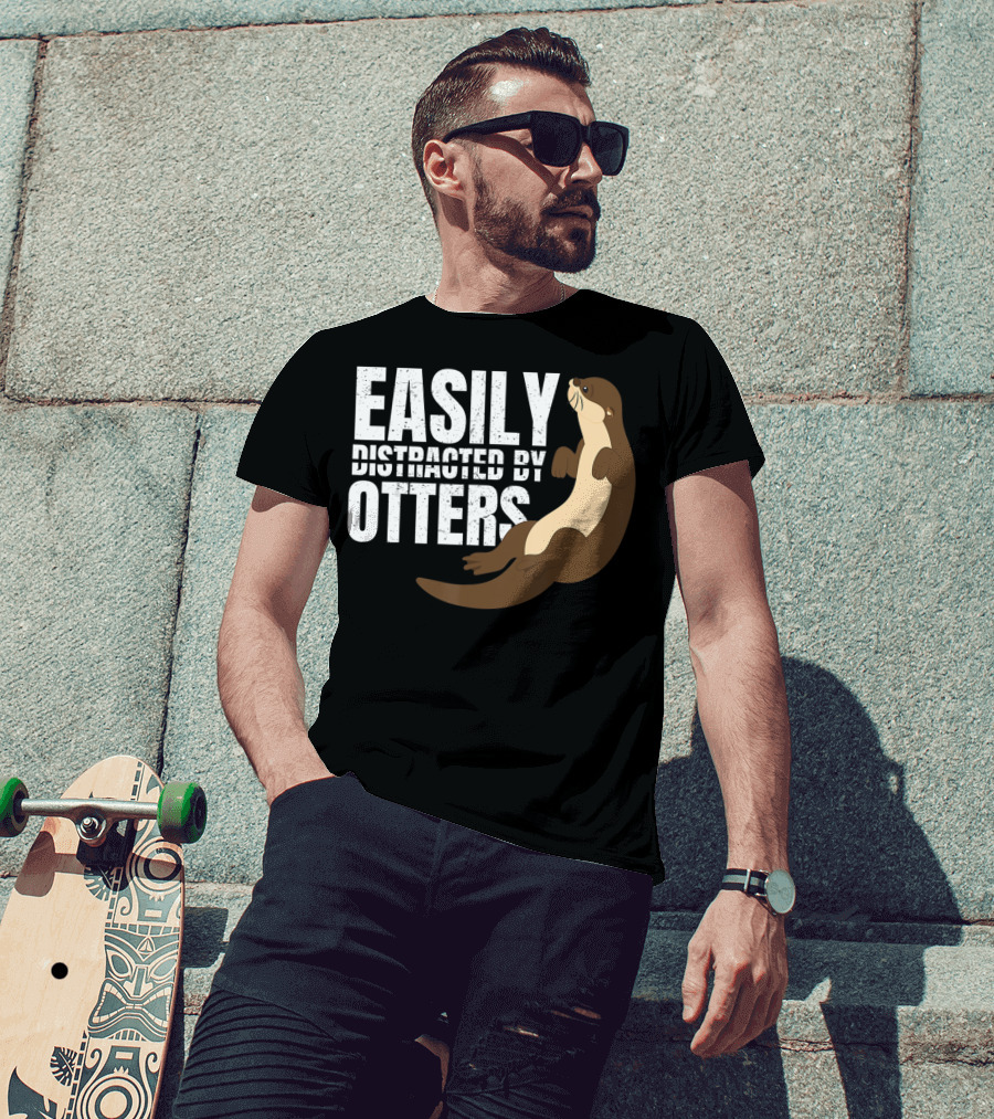 Easily Distracted By Otters T-Shirt