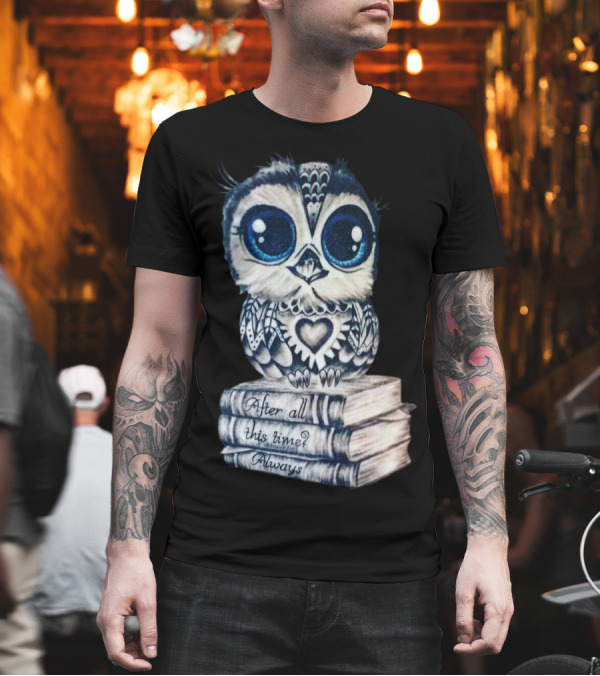 After All This Time Always Owl on Books T-Shirt After All This Time Always Owl on Books T-Shirt