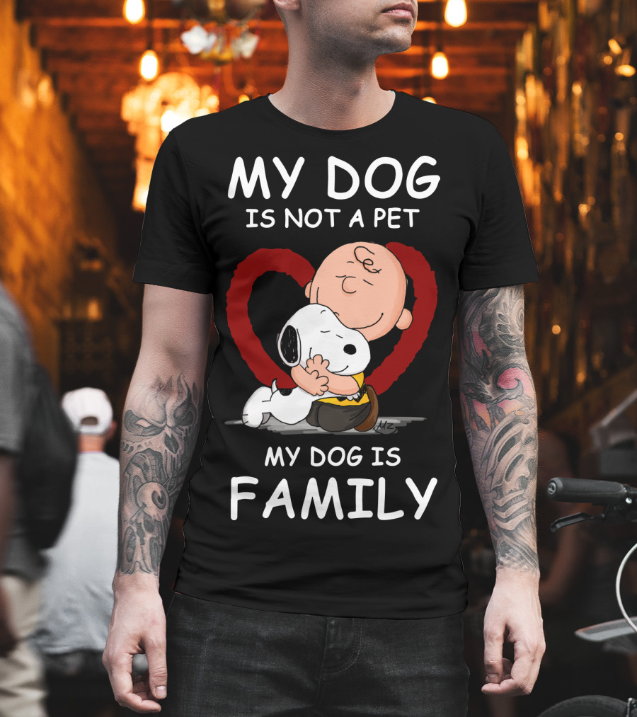 My Dog Is Not A Pet My Dog Is Family Snoopy Charlie Brown Peanuts Movie Hug Heart T-Shirt