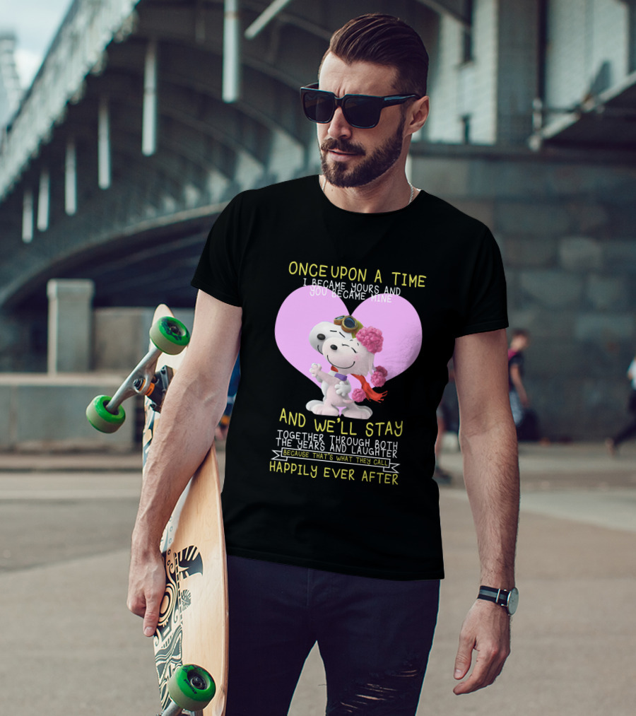 Once Upon A Time I Became Yours And You Became Mine Snoopy The Peanuts Movie Happily Ever After T-Shirt