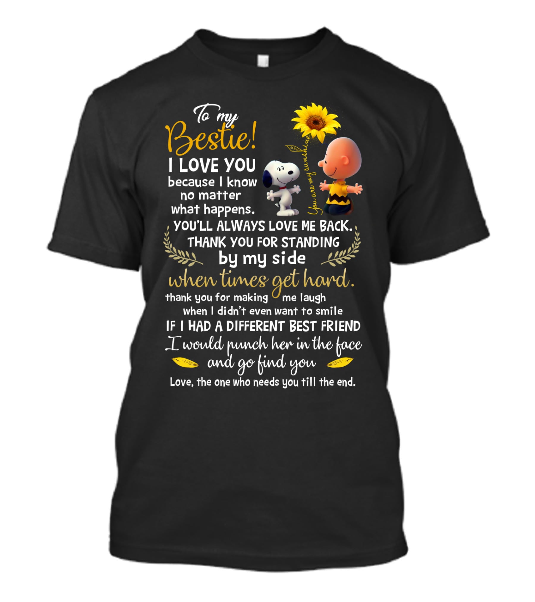To My Bestie I Love You No Matter What Happens Snoopy Peanuts Movie Thank You For Standing By My Side T-Shirt