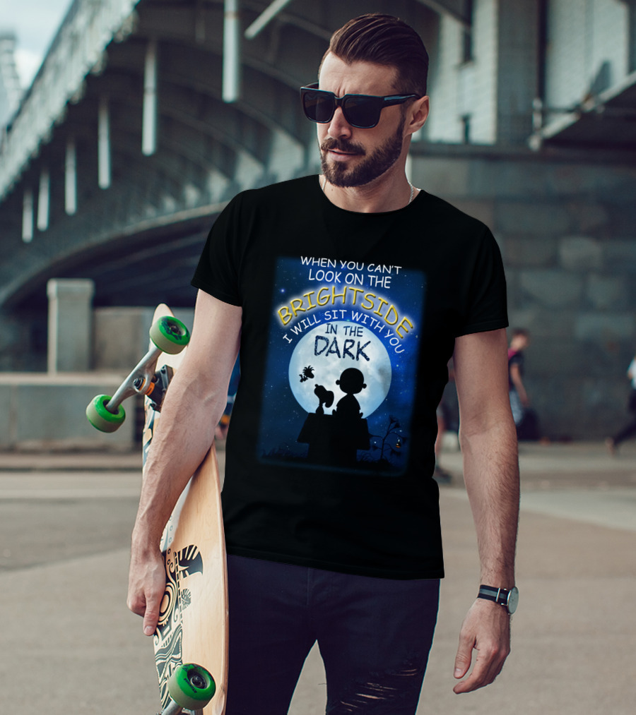 When You Can't Look On The Bright Side I Will Sit With You In The Dark Snoopy Peanuts Moonlight T-Shirt