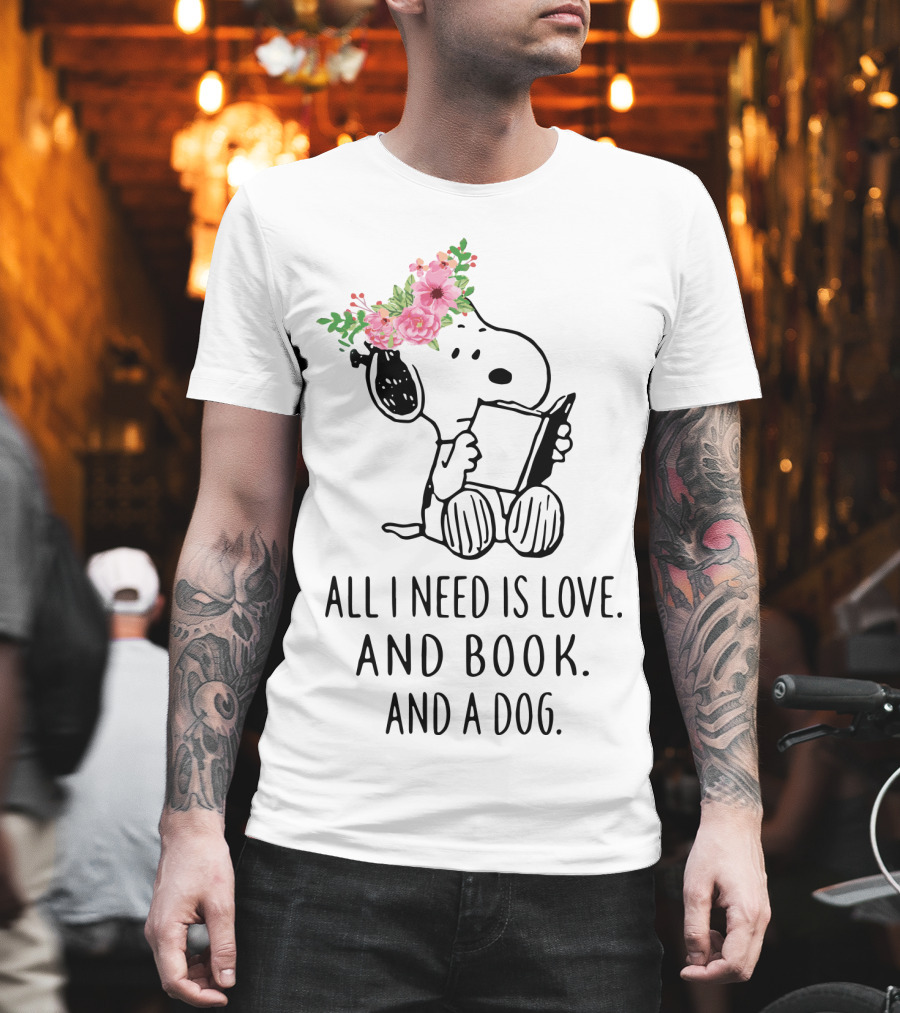 All I Need Is Love And Book And A Dog Snoopy The Peanuts Movie T-Shirt