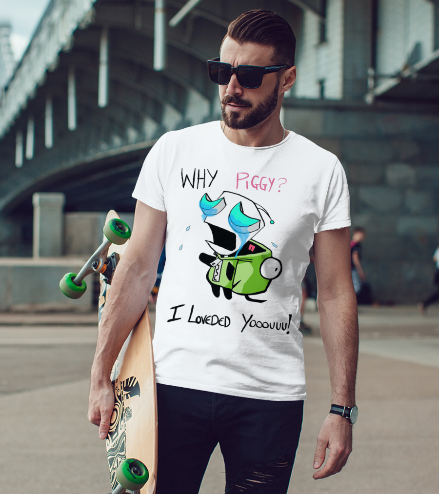 Why Piggy I Loveded You Gir Invader Zim Crying Scene T-Shirt
