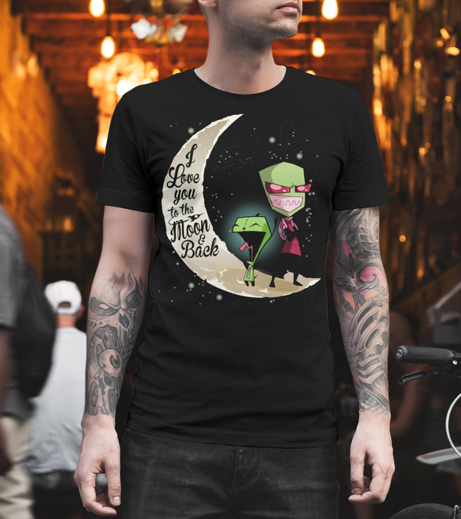 I Love You To The Moon And Back Gir And Invader Zim Moon T-Shirt