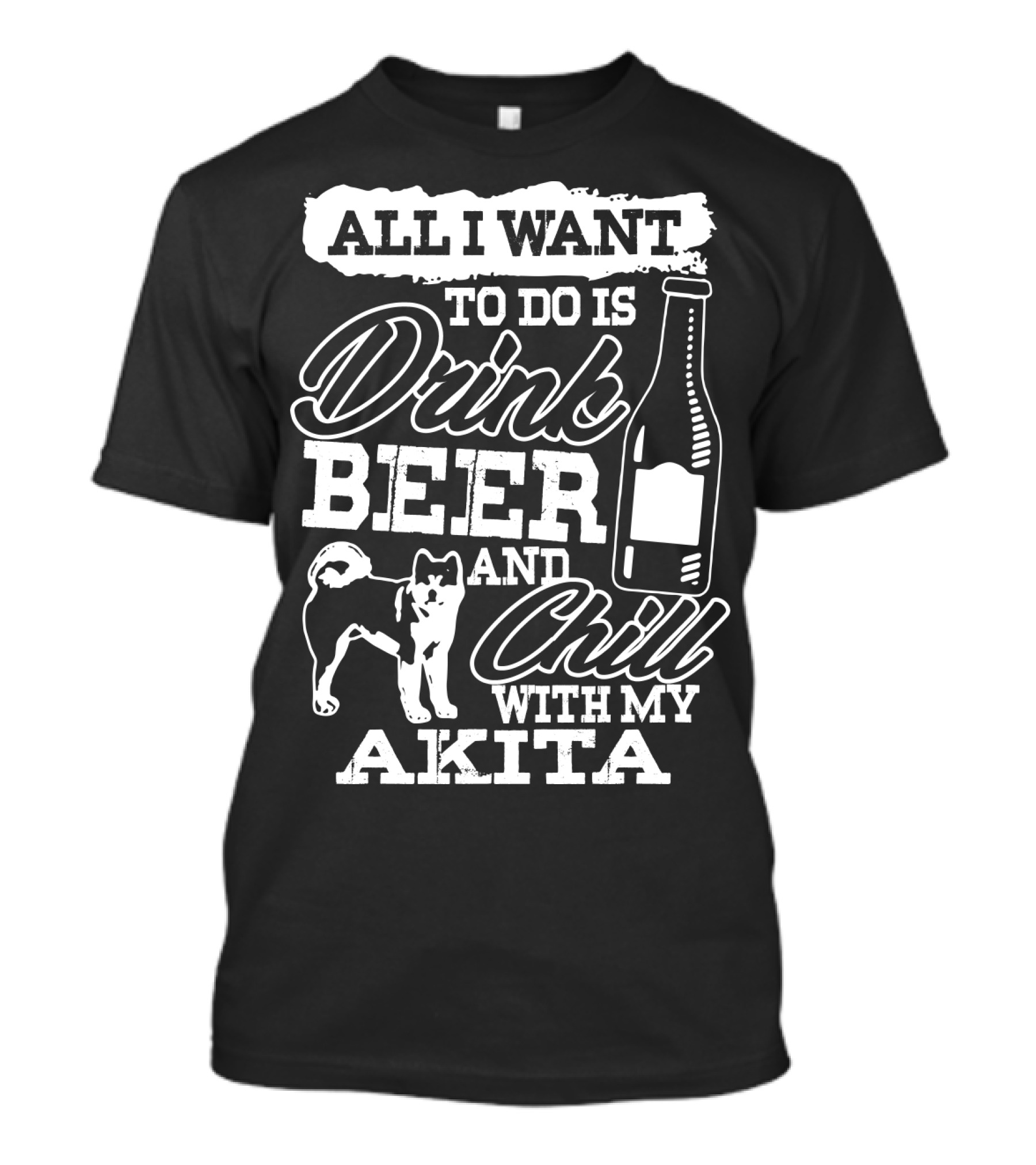 All I Want To Do Is Drink Beer And Chill With My Akita Beer Bottle Akita Dog T-Shirt