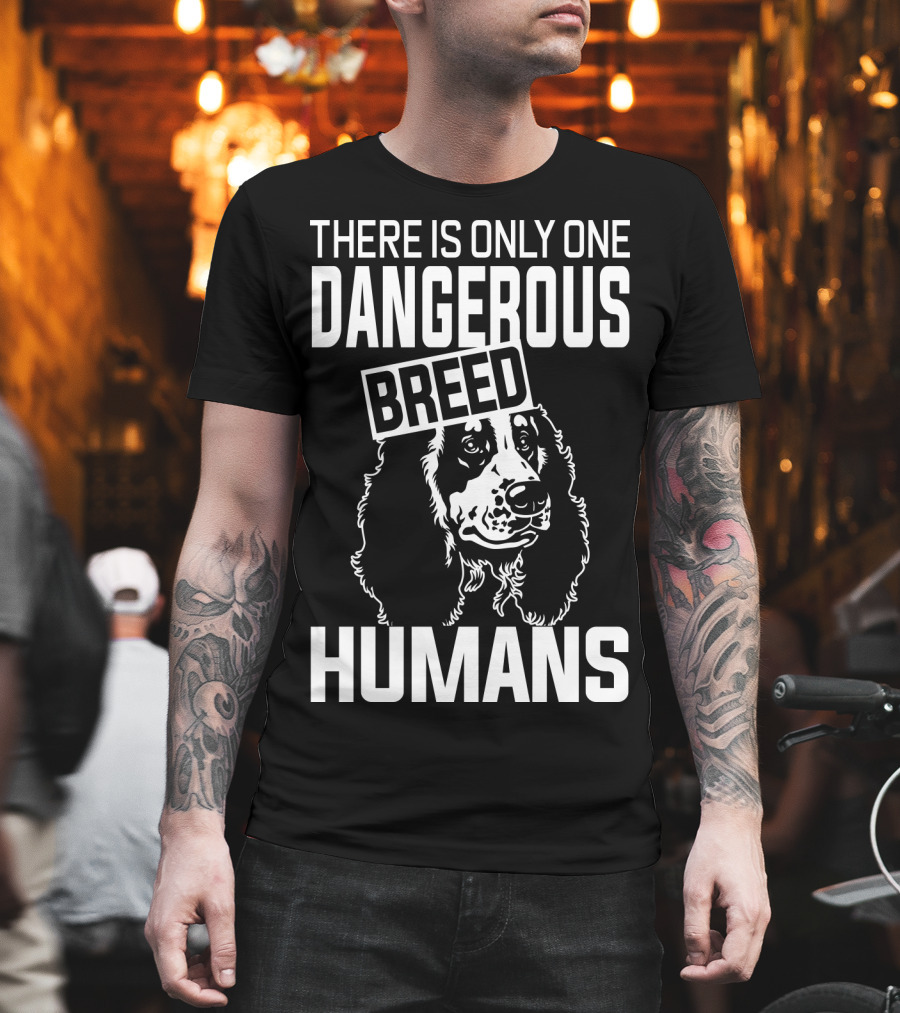 There Is Only One Dangerous Breed Humans Cocker Lovers T-Shirt