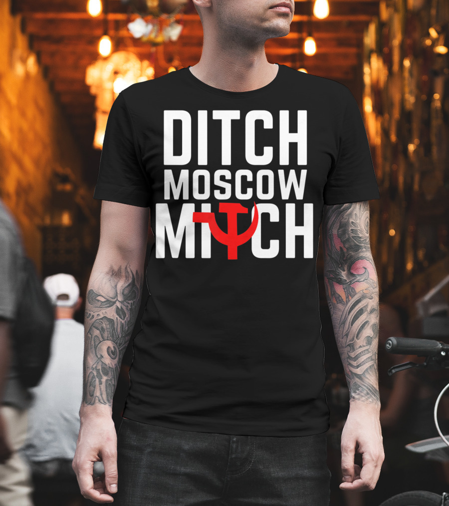 Ditch Moscow Mitch Hammer Sickle Political T-Shirt
