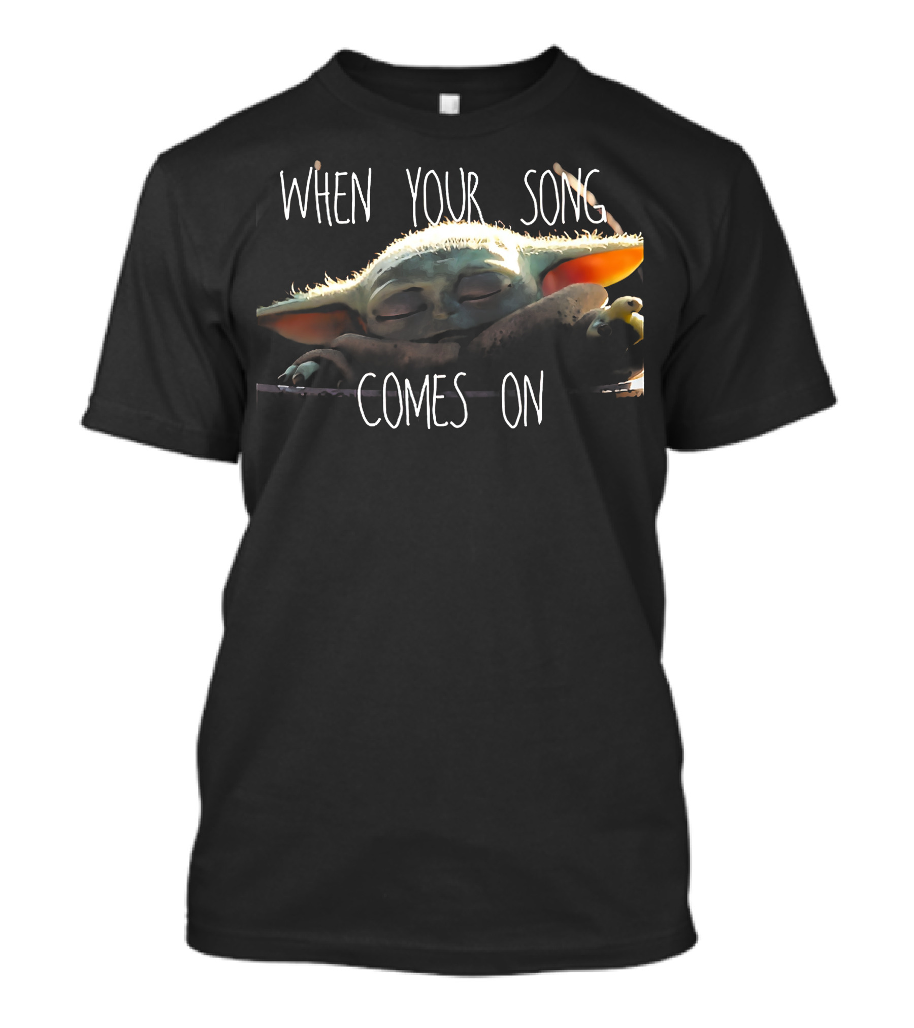 Baby Yoda Relaxing When Your Song Comes On T-Shirt
