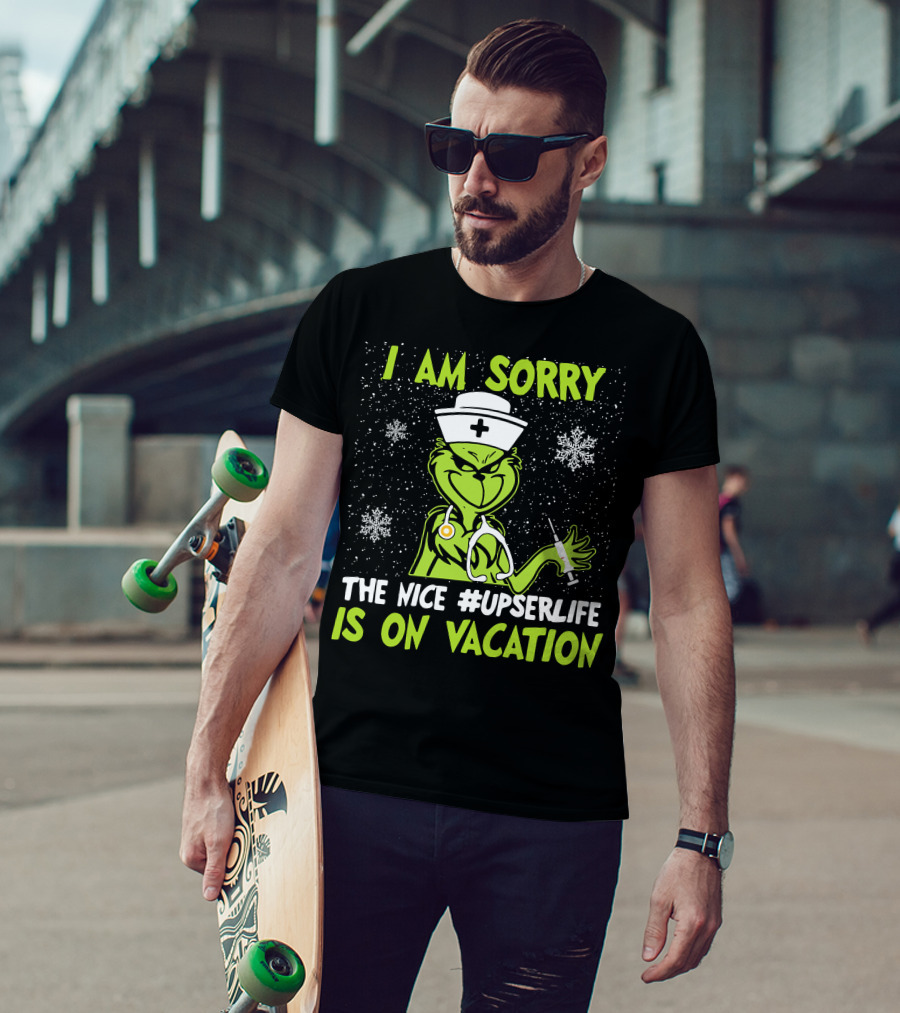 I Am Sorry Grinch The Nice #UPSERLife Is On Vacation Nurse Snowflakes T-Shirt