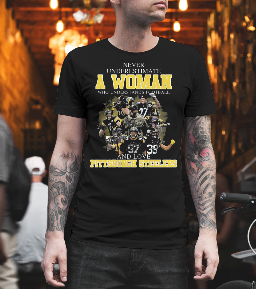 Never Underestimate A Woman Who Loves Pittsburgh Steelers Football Players T-Shirt