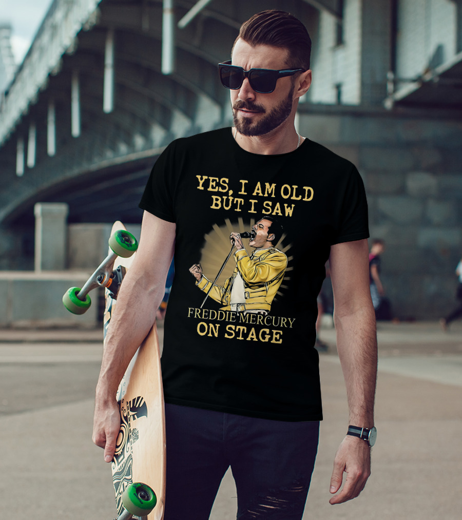 Yes I Am Old But I Saw Freddie Mercury On Stage T-Shirt