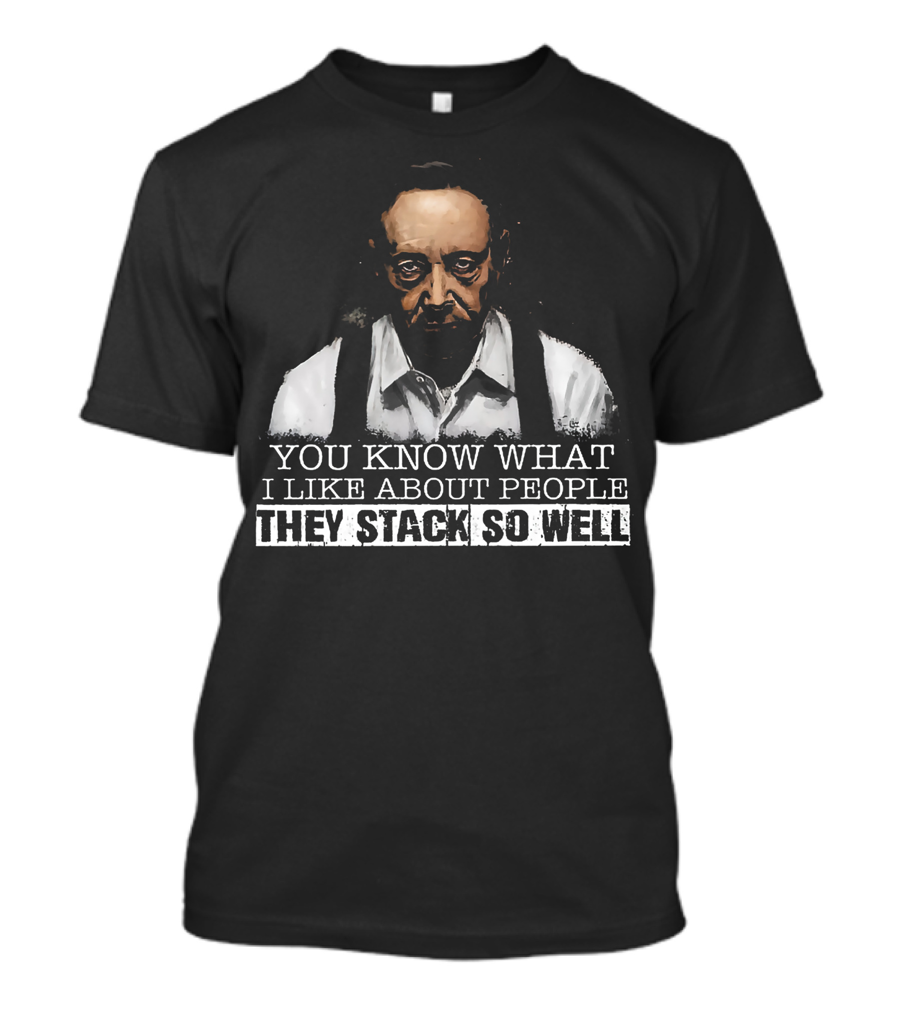You Know What I Like About People They Stack So Well T-Shirt