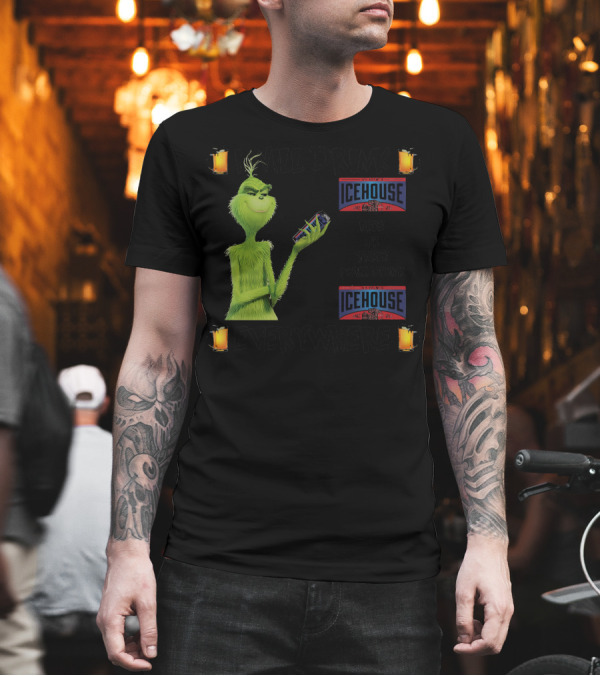 I Will Drink Icehouse Here Or There I Will Drink Everywhere Grinch T-Shirt I Will Drink Icehouse Here Or There I Will Drink Everywhere Grinch T-Shirt