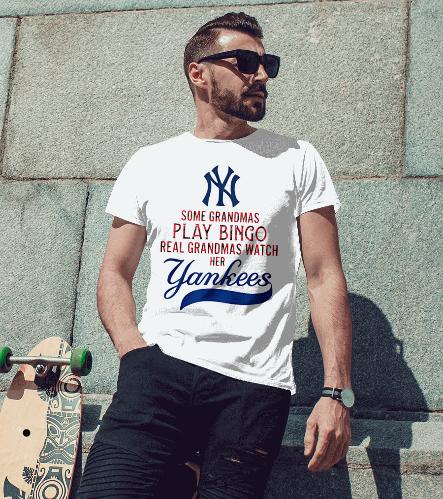 Some Grandmas Play Bingo Real Grandmas Watch Her Yankees T-Shirt