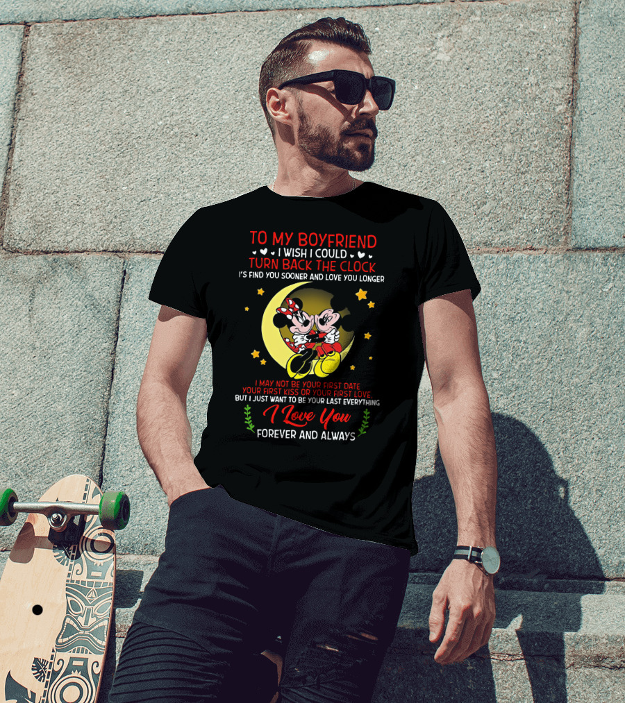 To My Boyfriend I Love You Forever And Always Mickey Mouse And Minnie Mouse I Wish I Could Turn Back The Clock T-Shirt