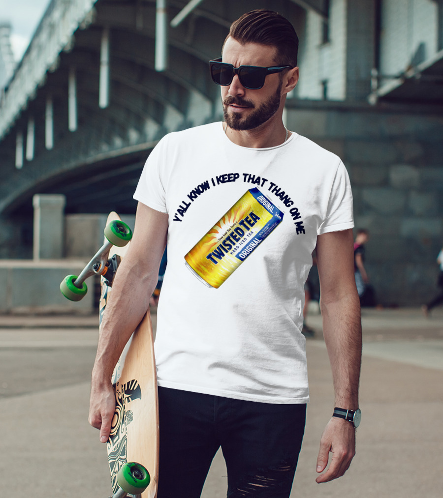 Twisted Tea Original Y'all Know I Keep That Thang On Me T-Shirt